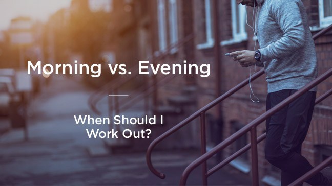 What’s The Best Time To Exercise: Morning Or Evening?