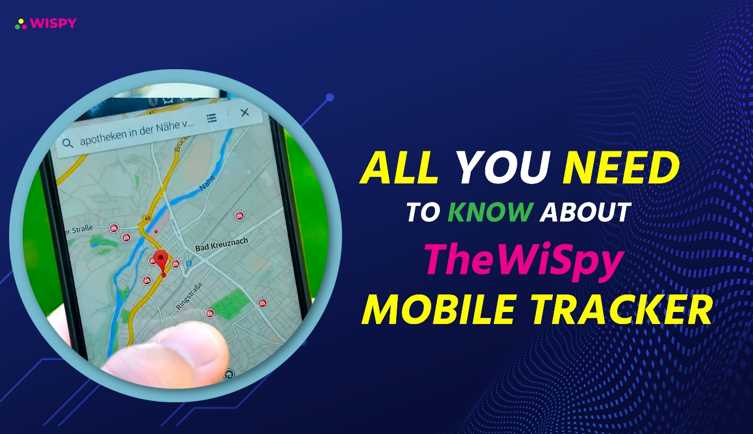 All You Need to Know About TheWiSpy Mobile Tracker App