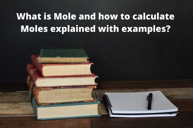 What is Mole and how to calculate Moles explained with examples