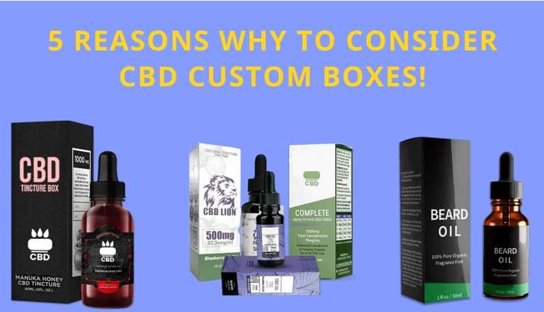 5 Reasons; Why to consider CBD Custom Boxes