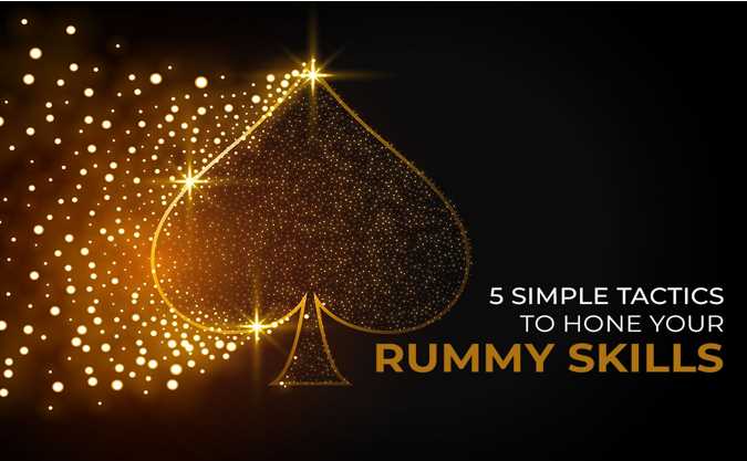 5 Simple Tactics To Hone Your Rummy Skills