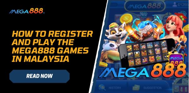 How to Register and Play The Mega888 Games in Malaysia