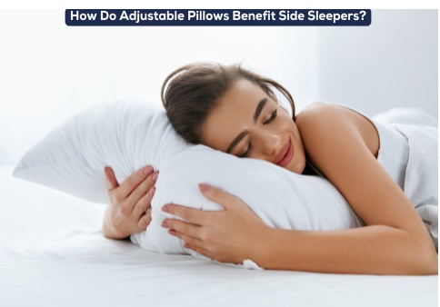 How Do Adjustable Pillows Benefit Side Sleepers?